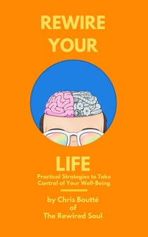 Rewire Your Life: Practical Strategies to Take Control of Your Well-Being - Rewire Your Life, #2