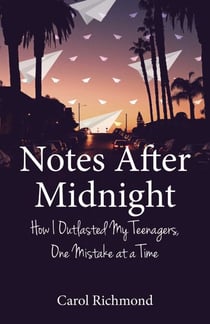 Notes After Midnight - How I Outlasted My Teenagers, One Mistake at a Time
