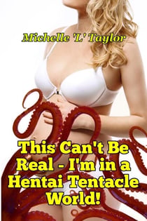 This Can't Be Real - I'm in a Hentai Tentacle World!