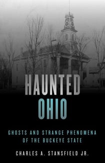 Haunted Ohio - Ghosts and Strange Phenomena of the Buckeye State