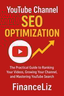 YouTube Channel SEO Optimization: The Practical Guide to Ranking Your Videos, Growing Your Channel, and Mastering YouTube Search