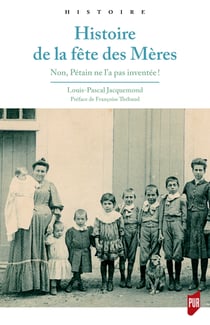 Histoire de la fête des Mères - Non, Pétain ne l'a pas inventée !