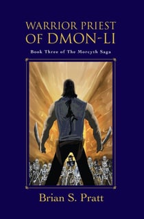 Warrior Priest of Dmon-Li: The Morcyth Saga Book Three - The Morcyth Saga, #3