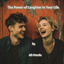 The Power of Laughter in Your Life