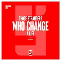 Those Strangers Who Change a Life