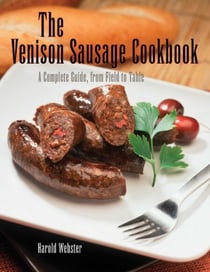 Venison Sausage Cookbook, 2nd - A Complete Guide, from Field to Table