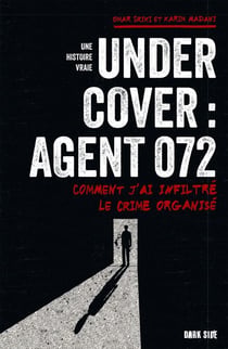Undercover : Agent 072 - Comment j'ai infiltré le crime organisé