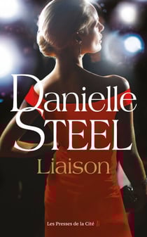 Liaison : roman de Danielle Steel, l'auteure à succès avec plus d'un milliard d'exemplaires vendus à travers le monde