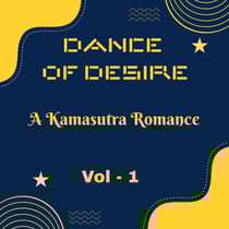 Dance of Desire: A Kamasutra Romance - A Tale of Passion, Secrets, and Forbidden Love - Inspired by Kamasutra, #1