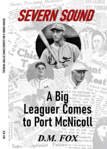 Severn Sound: A Big Leaguer Comes to Port McNicoll