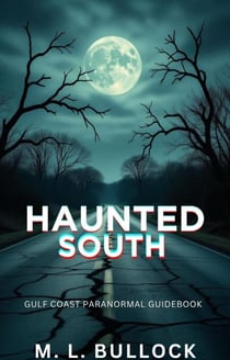 Haunted South: Gulf Coast Paranormal Guide Book