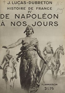 Histoire de France (4). De Napoléon à nos jours - Avec 4 planches hors texte tirées en héliogravure