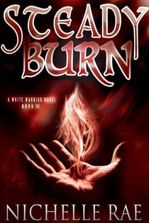 Steady Burn - The White Warrior series, #3