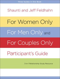 For Women Only, For Men Only, and For Couples Only Participant's Guide - Three-in-One Relationship Study Resource