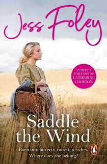 Saddle The Wind - An unmissable and powerful West Country saga of passion and pain guaranteed to capture your heart