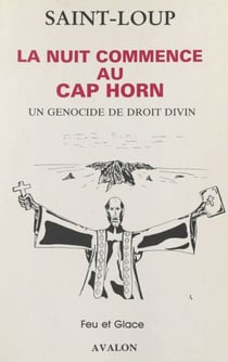 La nuit commence au cap Horn - Un génocide de droit divin