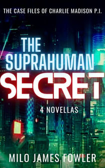 The Suprahuman Secret - Charlie Madison, P.I., #2