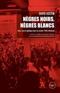 Nègres noirs, Nègres blancs - Race, sexe et politique dans les années 1960 à Montréal