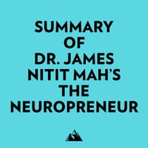 Summary of Dr. James Nitit Mah's The NeuroPreneur
