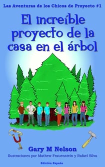 El increíble proyecto de la casa en el árbol: Aventuras de los Chicos de Proyectos #1 (Edición España) (2da Edición) - Aventuras de los Chicos de Proyectos (Edición España), #1