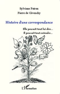Histoire d'une correspondance - Elle pouvait tout lui dire... - Il pouvait tout entendre...