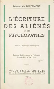 L'écriture des aliénés et des psychopathes - Essai de graphologie pathologique, avec spécimens d'écriture