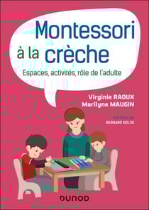 Montessori à la crèche - Espaces, activités, rôle de l'adulte