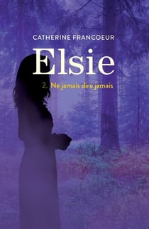 Elsie T02 - Ne jamais dire jamais
