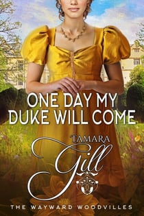 One Day My Duke Will Come - The Wayward Woodvilles, #5