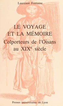 Le voyage et la mémoire : colporteurs de l'Oisans au XIXe siècle