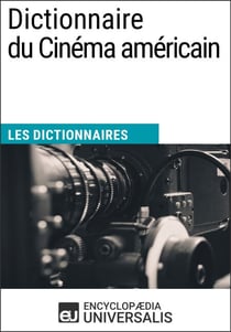 Dictionnaire du Cinéma américain - Les Dictionnaires d'Universalis