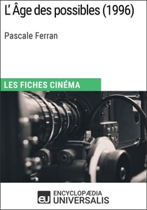 L'Âge des possibles de Pascale Ferran - Les Fiches Cinéma d'Universalis