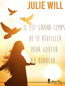 Il est grand temps de se réveiller pour goûter au bonheur...