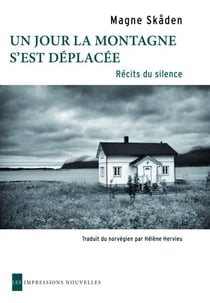 Un jour la montagne s'est déplacée - Récits du silence