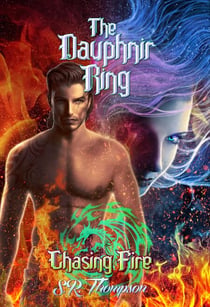 The Dauphnir Rings: Chasing Fire - The Dauphnir Rings, #4