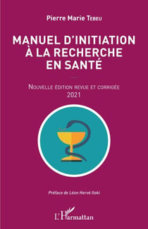 Manuel d'initiation à la recherche en santé - Nouvelle édition revue et corrigée 2021