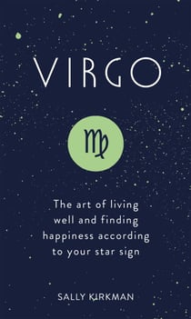 Virgo - The Art of Living Well and Finding Happiness According to Your Star Sign
