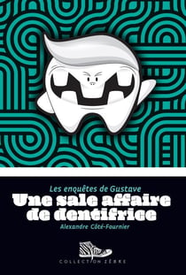 Une sale affaire de dentifrice - Les enquêtes de Gustave