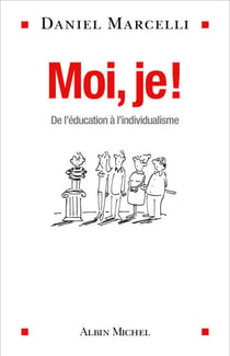 Moi, je ! - De l’éducation à l’individualisme