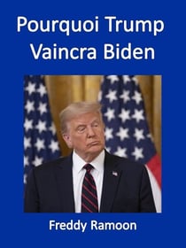 Pourquoi Trump Vaincra Biden