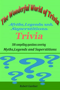 The Wonderful World of Trivia - Myths,Legends, and Superstitions Trivia