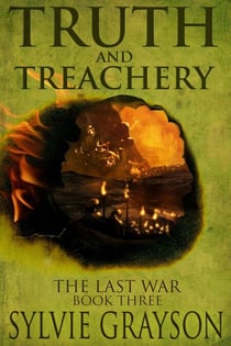 Truth and Treachery, The Last War: Book Three - The Last War, #3