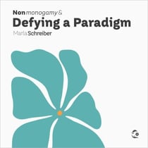 Nonmonogamy and Defying a Paradigm - A More Than Two Essentials Guide