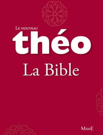 Le nouveau Théo - Livre 2 - La Bible - L'Encyclopédie catholique pour tous