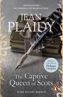 The Captive Queen of Scots - (Mary Stuart: Book 2): one woman’s intriguing history brought to life by the Queen of British historical fiction