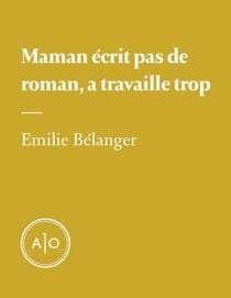 Maman écrit pas de roman, a travaille trop