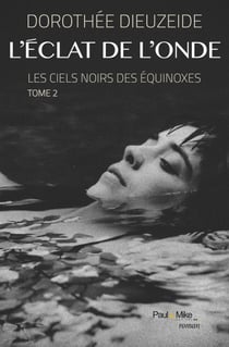 L'éclat de l'onde : Les ciels noirs des équinoxes - Tome 2