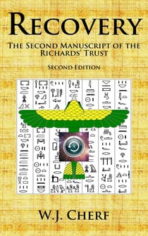 Recovery. The Second Manuscript of the Richards' Trust. 2nd Edition - Manuscripts of the Richards' Trust, #2