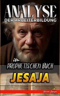 Analyse der Arbeiterbildung im Prophetischen Buch Jesaja - Die Lehre von der Arbeit in der Bibel, #15