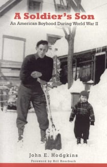 A Soldier's Son - An American Boyhood During World War II